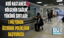 KOÜ HASTANESİ BÖLGENİN SAĞLIK YÜKÜNÜ SIRTLADI: 1 MİLYONUN ÜZERİNDE POLİKLİNİK BAŞVURUSU