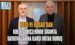 KOTO VE KOSAD’DAN KREDİ SÜREÇLERİNDE SİGORTA DAYATMALARINA KARŞI ORTAK DURUŞ