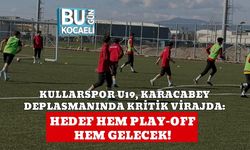 KULLARSPOR U19, KARACABEY DEPLASMANINDA KRİTİK VİRAJDA: HEDEF HEM PLAY-OFF HEM GELECEK!