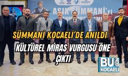 Sümmani Kocaeli’de Anıldı: Kültürel Miras Vurgusu Öne Çıktı