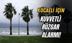 KOCAELİ İÇİN KUVVETLİ RÜZGAR ALARMI!