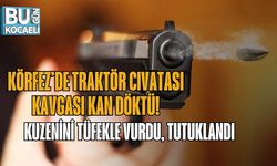 KÖRFEZ’DE TRAKTÖR CIVATASI KAVGASI KAN DÖKTÜ: KUZENİNİ TÜFEKLE VURDU, TUTUKLANDI