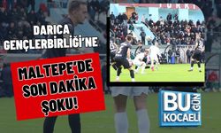 DARICA GENÇLERBİRLİĞİ’NE MALTEPE’DE SON DAKİKA ŞOKU!