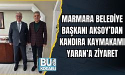 MARMARA BELEDİYE BAŞKANI AKSOY’DAN KANDIRA KAYMAKAMI YARAN’A ZİYARET
