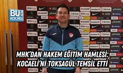 MHK’DAN HAKEM EĞİTİM HAMLESİ: KOCAELİ’Nİ TOKSAGÜL TEMSİL ETTİ