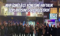 MHP İzmit İlçe Yönetimi Haftalık Toplantısını Gerçekleştirdi