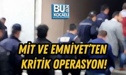 MİT VE EMNİYET’TEN KRİTİK OPERASYON!
