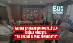 MURAT KARAYALÇIN KOCAELİ’DEN İDDİALI KONUŞTU: “BU SEÇİMİ ALMAK ZORUNDAYIZ”