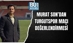 MURAT SON’DAN TURGUTSPOR MAÇI DEĞERLENDİRMESİ