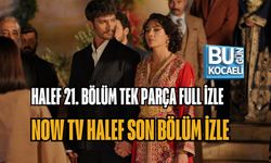 HALEF 21. BÖLÜM TEK PARÇA FULL İZLE | NOW TV HALEF SON BÖLÜM İZLE