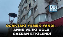 OCAKTAKİ YEMEK YANDI, ANNE VE İKİ OĞLU GAZDAN ETKİLENDİ