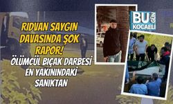 RIDVAN SAYGIN DAVASINDA ŞOK RAPOR: ÖLÜMCÜL BIÇAK DARBESİ EN YAKININDAKİ SANIKTAN