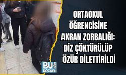 ORTAOKUL ÖĞRENCİSİNE AKRAN ZORBALIĞI: DİZ ÇÖKTÜRÜLÜP ÖZÜR DİLETTİRİLDİ