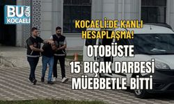 KOCAELİ’DE KANLI HESAPLAŞMA: OTOBÜSTE 15 BIÇAK DARBESİ, MÜEBBETLE BİTTİ