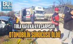 TIRLA KAFA KAFAYA ÇARPIŞAN OTOMOBİLİN SÜRÜCÜSÜ ÖLDÜ