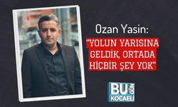 Ozan Yasin: “Yolun Yarısına Geldik, Ortada Hiçbir Şey Yok"