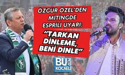 ÖZGÜR ÖZEL’DEN MİTİNGDE ESPRİLİ UYARI: “TARKAN DİNLEME, BENİ DİNLE”