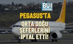 PEGASUS'TA ORTA DOĞU SEFERLERİNİ İPTAL ETTİ!