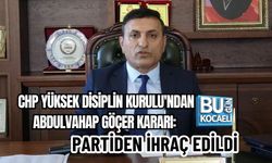 CHP YÜKSEK DİSİPLİN KURULU'NDAN ABDULVAHAP GÖÇER KARARI: PARTİDEN İHRAÇ EDİLDİ
