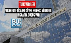 TÜİK VERİLERİ: PERAKENDE TİCARET GÜVEN ENDEKSİ YÜKSELDİ, İNŞAATTA DÜŞÜŞ VAR
