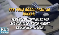 SGK Prim Borcu Olanlar Dikkat! Peşin Ödeme Şartı Kalktı mı? Bağ-Kur’lular “Borcu Yoktur” Yazısını Nasıl Alacak?