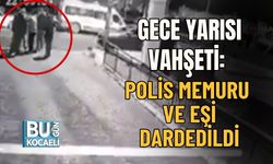 GECE YARISI VAHŞETİ: POLİS MEMURU VE EŞİ DARDEDİLDİ
