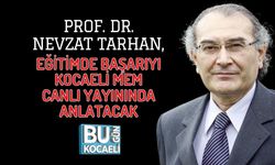 PROF. DR. NEVZAT TARHAN, EĞİTİMDE BAŞARIYI KOCAELİ MEM CANLI YAYININDA ANLATACAK