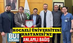 KOCAELİ ÜNİVERSİTESİ HASTANESİ'NE ANLAMLI BAĞIŞ