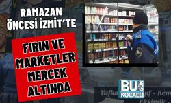 RAMAZAN ÖNCESİ İZMİT’TE FIRIN VE MARKETLER MERCEK ALTINDA
