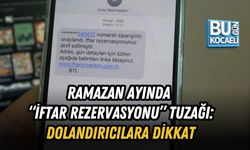 RAMAZAN AYINDA “İFTAR REZERVASYONU” TUZAĞI: DOLANDIRICILARA DİKKAT