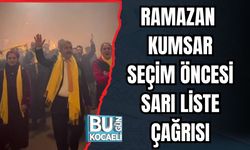 RAMAZAN KUMSAR SEÇİM ÖNCESİ SARI LİSTE ÇAĞRISI
