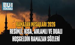 RAMAZAN MESAJLARI 2026 | RESİMLİ, KISA, ANLAMLI VE DUALI HOŞGELDİN RAMAZAN SÖZLERİ