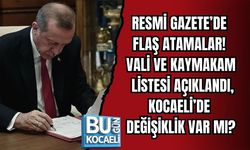 RESMİ GAZETE’DE FLAŞ ATAMALAR! VALİ VE KAYMAKAM LİSTESİ AÇIKLANDI, KOCAELİ’DE DEĞİŞİKLİK VAR MI?