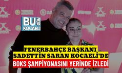 Fenerbahçe Başkanı Sadettin Saran Kocaeli'de: Boks Şampiyonasını Yerinde İzledi