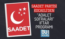 SAADET PARTİSİ KOCAELİ’DEN “ADALET SOFRALARI” İFTAR PROGRAMI