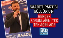 SAADET PARTİSİ GÖLCÜK’ÜN GERÇEK SORUNLARINI TEK TEK AÇIKLADI!
