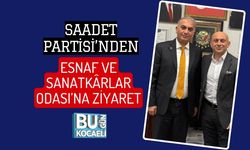 SAADET PARTİSİ’NDEN ESNAF VE SANATKÂRLAR ODASI’NA ZİYARET