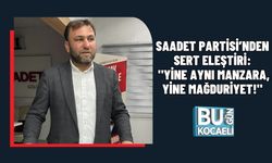 SAADET PARTİSİ’NDEN SERT ELEŞTİRİ: "YİNE AYNI MANZARA, YİNE MAĞDURİYET!"