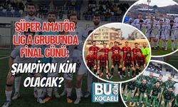 SÜPER AMATÖR LİG A GRUBU'NDA FİNAL GÜNÜ: ŞAMPİYON KİM OLACAK?