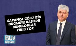 SAPANCA GÖLÜ İÇİN DÜĞMEYE BASILDI: BUNGLOVLAR YIKILIYOR