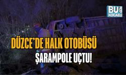 DÜZCE’DE HALK OTOBÜSÜ ŞARAMPOLE UÇTU!