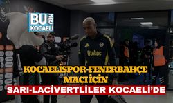 Kocaelispor–Fenerbahçe Maçı İçin Sarı-Lacivertliler Kocaeli’de