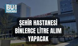 ŞEHİR HASTANESİ BİNLERCE LİTRE ALIM YAPACAK