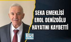 SEKA Emeklisi Erol Denizoğlu Hayatını Kaybetti