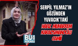 Serpil Yılmaz’ın Gözünden Yuvacık’taki Hafız Muharrem Karaosmanoğlu Camii