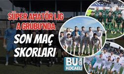 SÜPER AMATÖR LİG A GRUBU’NDA SON MAÇ SKORLARI