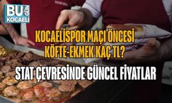 KOCAELİSPOR MAÇI ÖNCESİ KÖFTE-EKMEK KAÇ TL? STAT ÇEVRESİNDE GÜNCEL FİYATLAR