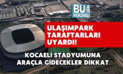 Ulaşımpark Taraftarları Uyardı! Kocaeli Stadyumuna Araçla Gidecekler Dikkat