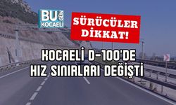 SÜRÜCÜLER DİKKAT! KOCAELİ D-100'DE HIZ SINIRLARI DEĞİŞTİ