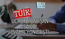 TÜİK: ÜCRETLİ ÇALIŞAN SAYISI 15,7 MİLYONU AŞTI
